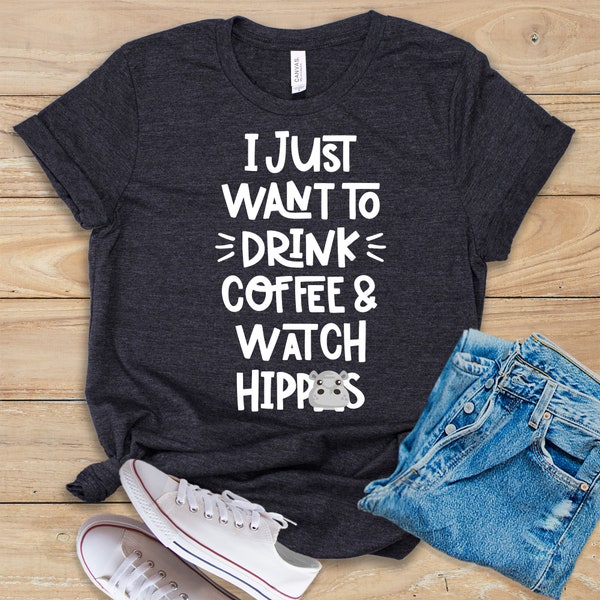 I Just Want to Drink Coffee and Watch Hippos Shirt • Tank Top • Hoodie • Funny Hippo Gift • Hippopotamus Shirt • Hippo Lover Shirt