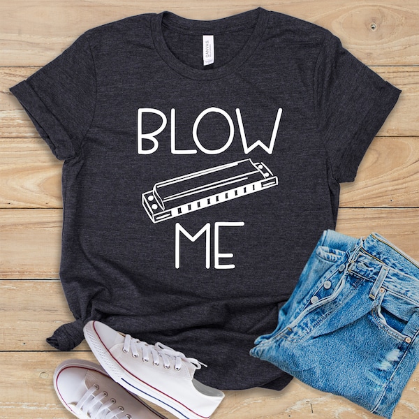 Blow Me Shirt • Tank Top • Hoodie • Funny Harmonica Player Shirt • Harmonica Lover Gift • Harmonica Music Shirt • Harmonica Musician Tee