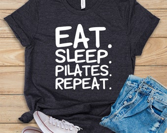 Eat. Sleep. Pilates. Repeat. • Shirt • Tank Top • Hoodie • Pilates Shirt • Pilates • Pilates Tank Top • Pilates Gift • Funny Pilates Shirt