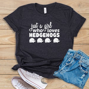 Just A Girl Who Loves Hedgehogs • Shirt • Tank Top • Hoodie • Hedgehog Lover • Hedgehog Shirt • Baby Hedgehog • European Hedgehog • Hedgehog