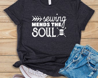 Sewing Mends The Soul • Shirt • Tank Top • Hoodie • Sewing Life • Knitting Shirt • Love Sewing • Quilters Shirt • Love Sewing Shirt