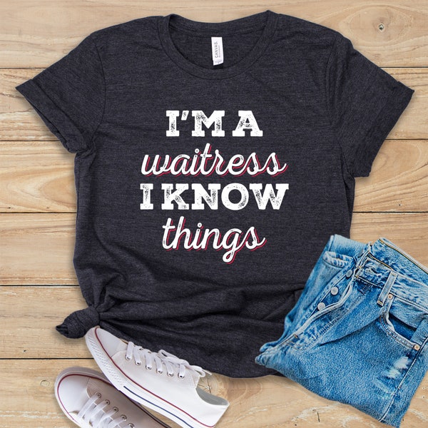 I'm A Waitress I Know Things Shirt • Tank Top • Hoodie • Funny Waitress Gift • Waitress Shirt • Bartender Gift • Server Shirt
