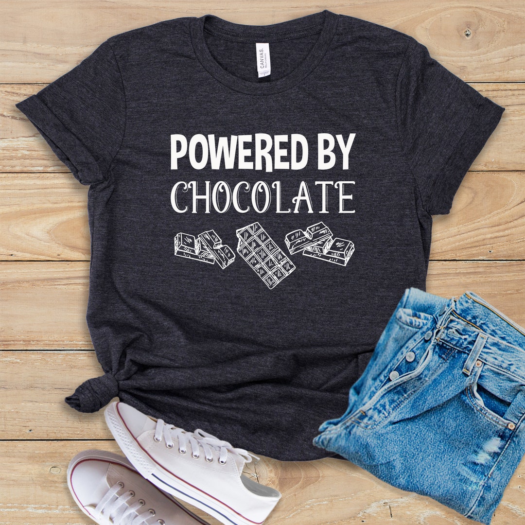 Powered by Chocolate Shirt Tank Top Hoodie Chocolate Shirt Chocolate ...