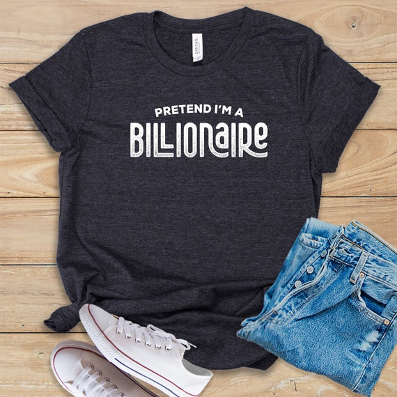 I'm a billionaire 