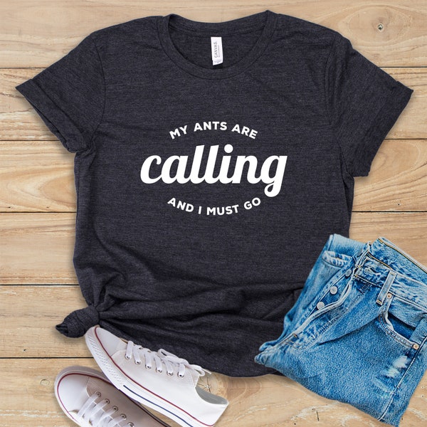 My Ants Are Calling and I Must Go Shirt • Tank Top • Hoodie • Ant Farm Shirt • Funny Ant Keeper Gift • Entomologist Gift • Ant Lover Tee