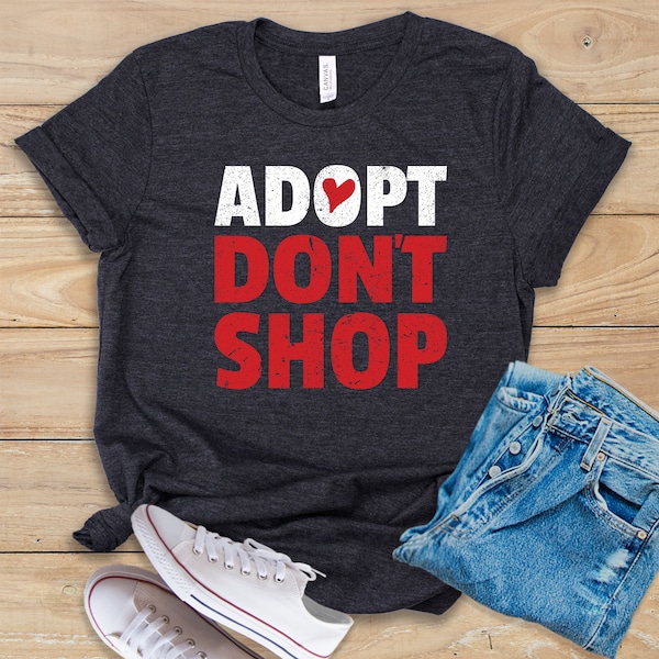 Adopt Don't Shop • Shirt • Tank Top • Hoodie • Cute Animal Rescue Shirt • Animal Rescue Gift • Rescue Animals Saying • Animal Rescue T-Shirt