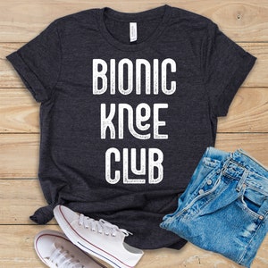 Bionic Knee Club • Shirt • Tank Top • Hoodie • Hip Surgery Recovery Gift • Bionic Replacement • Funny Bionic T-Shirt • Surgery Tee Saying