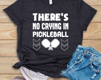 There's No Crying In Pickleball • Shirt • Tank Top • Hoodie • Pickleball Player • Pickleball Coach • Pickleball Shirt • Pickleball Gift