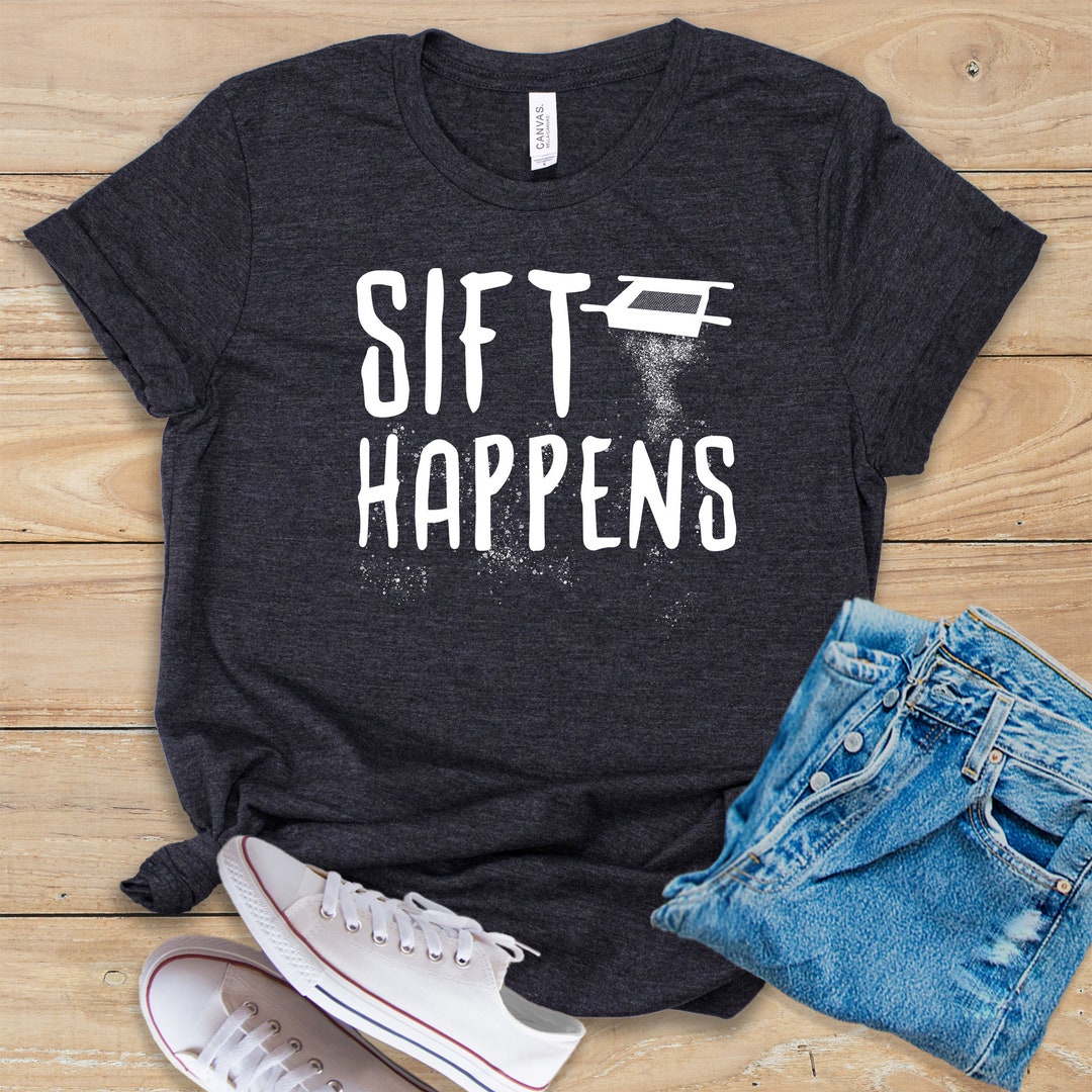 Sift Happens Shirt Tank Top Hoodie Archaeology - Etsy