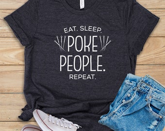 Eat. Sleep. Poke People. Repeat. • Shirt • Tank Top • Hoodie • Funny Acupuncturist Tee Design • Acupuncture T-Shirt • Acupuncture Gifts