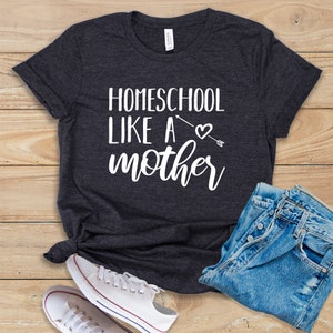 Homeschool Like A Mother • Shirt • Tank Top • Hoodie • Homeschool Shirt • Homeschool Mom • Homeschooling & Homeschooled • Homeschool Gift