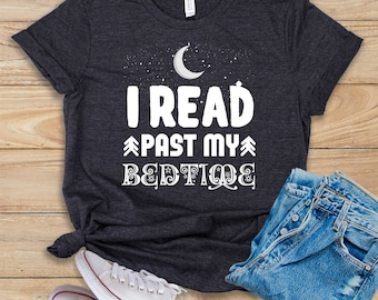 I Read Past My Bedtime • Shirt • Tank Top • Hoodie • Reader Shirt • Reading Shirt • Book Lover Shirt • Literary Shirt • Library Shirt