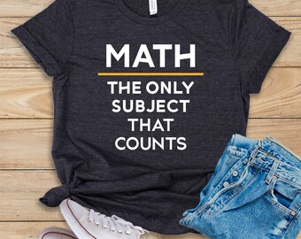 Math The Only Subject That Counts T-Shirt High School Algebra Teacher Tee Funny Math Teacher Tee Teacher Shirt Math Geek Math Professor