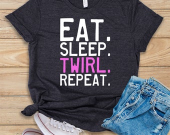 Eat Sleep Twirl Repeat • Shirt • Tank Top • Hoodie • Baton Twirling • Baton Twirler • Twirler Mom • Twirling Shirt • Baton Twirler Gift