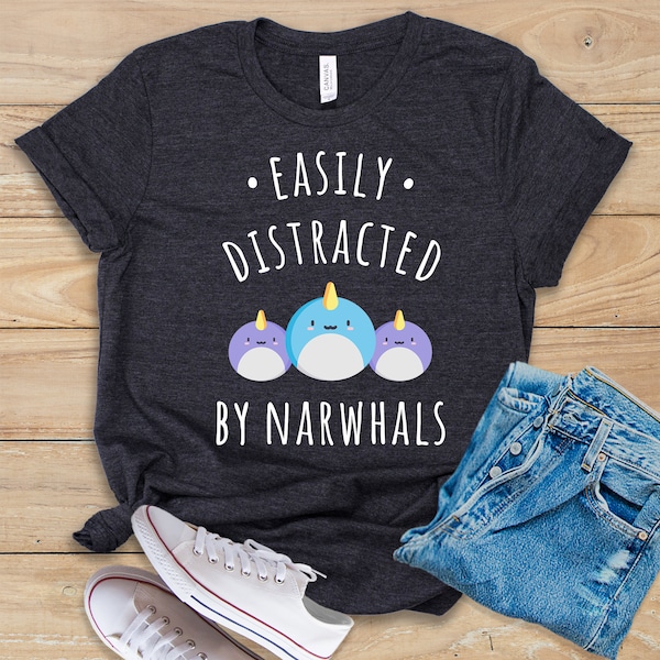 Easily Distracted by Narwhals Shirt • Tank Top • Hoodie • Narwhal Shirt • Narwhal Animal • Narwhal Lover • Cute Narwhal Tee • Narwhal Party