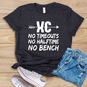 XC No Timeouts - No Halftime - No Bench • Shirt • Tank Top • Hoodie • Cross Country Shirt • Cross Country Team • Cross Country • XC Runner