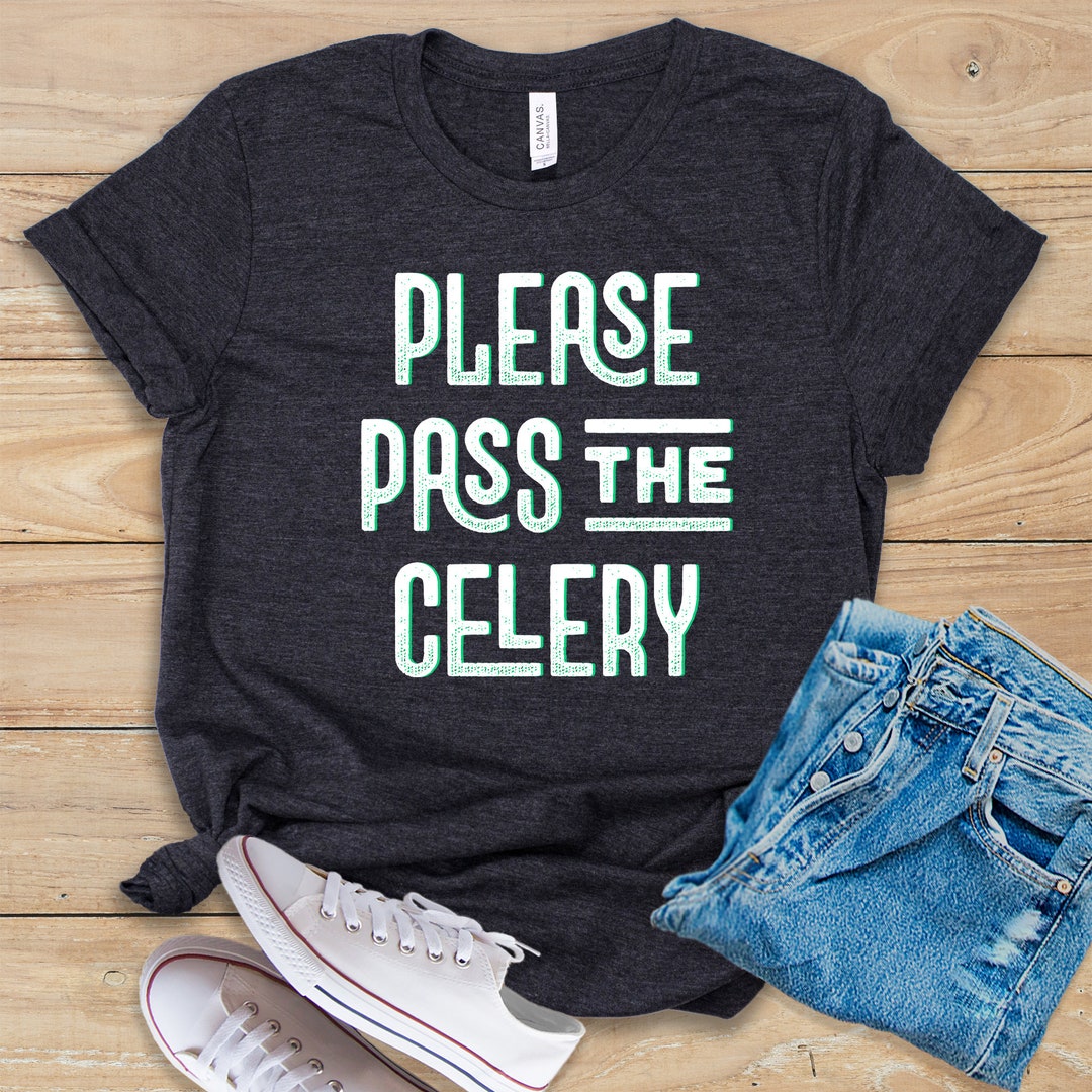 Please Pass the Celery Shirt Tank Top Hoodie Celery Etsy