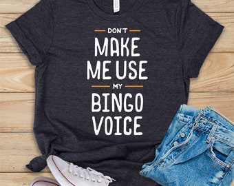 Don't Make Me Use My Bingo Voice • Shirt • Tank Top • Hoodie • Cute Bingo Tee Shirt • Bingo Tee Shirt • Funny Bingo T-Shirt • Bingo Lover