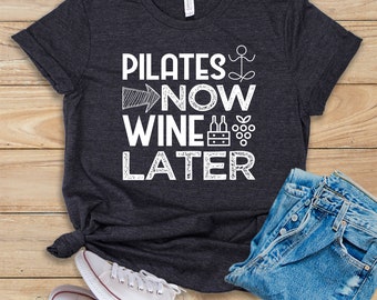 Pilates Now Wine Later • Shirt • Tank Top • Hoodie • Pilates Tank Top • Pilates Shirt • Pilates Gift • Funny Pilates Shirt • Pilates Workout