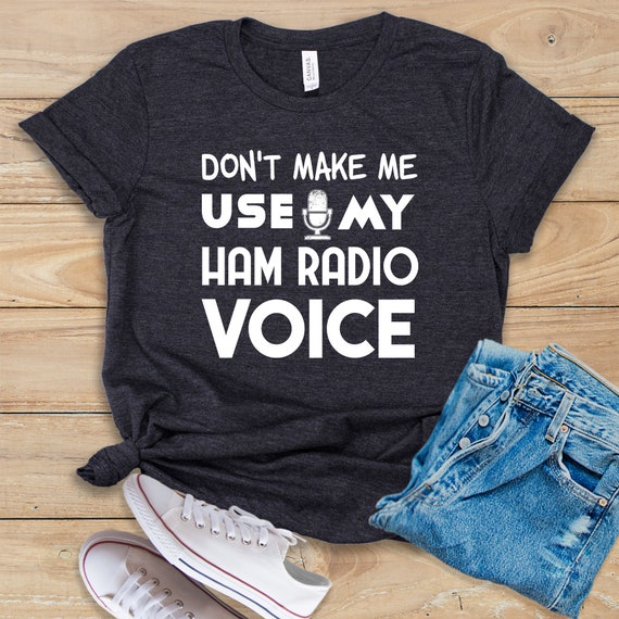 Dont Make Me Use My Ham Radio Voice Shirt Tank photo pic