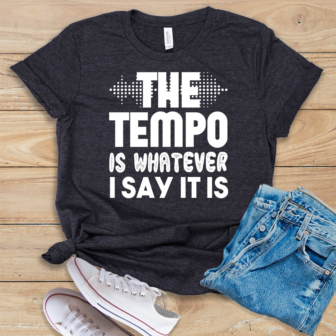 The Tempo Is Whatever I Say It Is