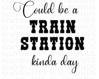 Could be a train station kinda day Svg file-Yellow Ranch inspired Svg, Dxf, Eps, Png