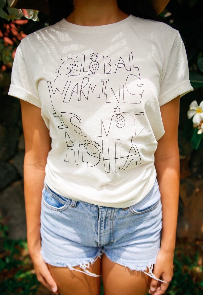 Global Warming Women/'s Graphic T-shirt Message Hawaii
