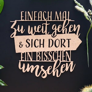 Einfach mal zu weit gehen und sich dort ein bisschen umsehen 3D Schriftzug Bild 1