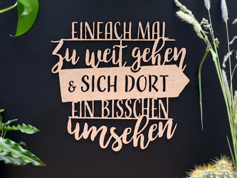 Einfach mal zu weit gehen und sich dort ein bisschen umsehen 3D Schriftzug Bild 1