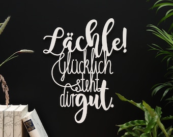 Lächle! Glücklich steht dir gut. – 3D Schriftzug