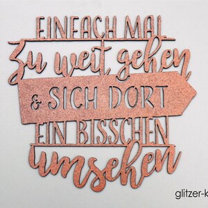 Einfach mal zu weit gehen und sich dort ein bisschen umsehen 3D Schriftzug Bild 2