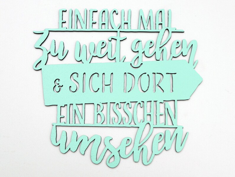 Einfach mal zu weit gehen und sich dort ein bisschen umsehen 3D Schriftzug Bild 3