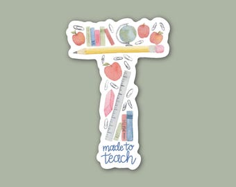 Made to Teach "T" Sticker | Watercolor Teacher Sticker | Waterproof | School Supplies