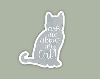 Ask Me About My Cat Sticker | Watercolor Animal Lover Sticker | Waterproof | Typography | Hand lettered | Kitten