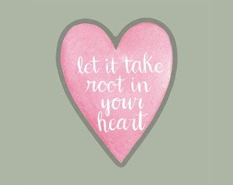 Let it Root in Your Heart Sticker | Watercolor Heart Sticker | Waterproof | Typography | Hand lettered | Pink Heart