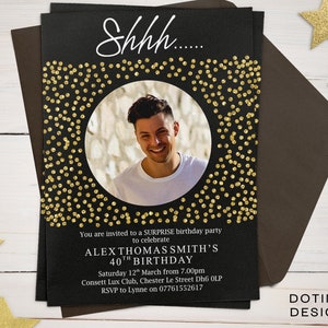 May include: Black and gold birthday party invitation with a photo of a person. The invitation says "Shhh... You are invited to a surprise birthday party to celebrate Alex Thomas Smith's 40th Birthday. Saturday 12th March from 7:00pm Consett Lux Club, Chester Le Street DH6 0LP RSVP to Lynne on 07761552617"
