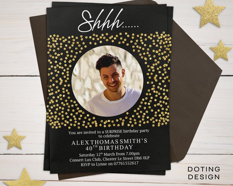 May include: Black and gold birthday party invitation with a photo of a person. The invitation says "Shhh... You are invited to a surprise birthday party to celebrate Alex Thomas Smith's 40th Birthday. Saturday 12th March from 7:00pm Consett Lux Club, Chester Le Street DH6 0LP RSVP to Lynne on 07761552617"