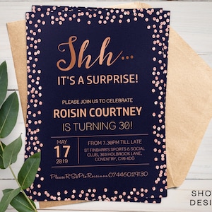 May include: A navy blue invitation with rose gold confetti and the text "Shh... It's a surprise!"  Please join us to celebrate Roisin Courtney is turning 30! May 17, 2019. From 7:30pm till late. St Finbarr's Sports & Social Club, 303 Holbrook Lane, Coventry, CV6 4DG. Please RSVP to Roisin 07446029130.