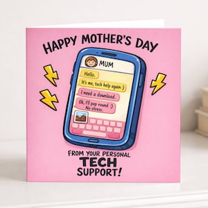 May include: A pink Mother's Day card featuring a cartoon smartphone with a text conversation. The phone shows the word "MUM" and the text "It's me, tech help again:)". The card also reads "HAPPY MOTHER'S DAY" and "FROM YOUR PERSONAL TECH SUPPORT!"