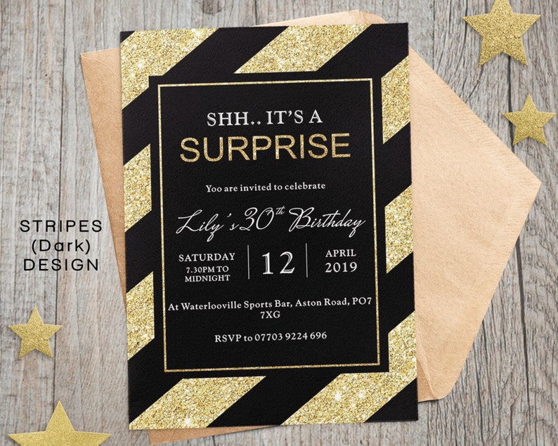 May include: Black and gold striped invitation with gold glitter. The text reads "SHH.. IT'S A SURPRISE You are invited to celebrate Lily's 30th Birthday Saturday 7:30PM to Midnight | 12 | April 2019 At Waterlooville Sports Bar, Aston Road, PO7 7XG RSVP to 07703 9224 696"