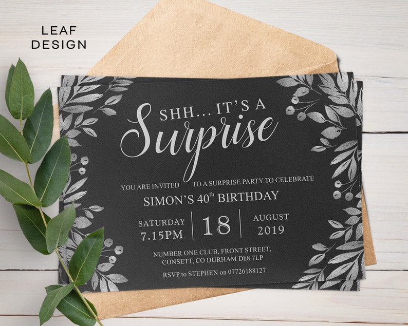 May include: Black and silver birthday party invitation with a leafy design and the text "SHH... IT'S A Surprise". The invitation is for Simon's 40th birthday party on Saturday, August 18th, 2019 at 7:15 PM. The party will be held at Number One Club, Front Street, Consett, Co Durham DH8 7LP. RSVP to Stephen on 07726188127.