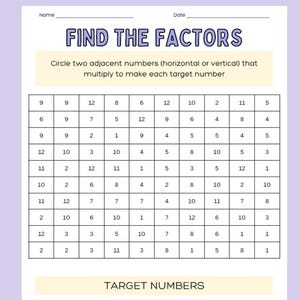 May include: A math worksheet titled FIND THE FACTORS with a grid of numbers and a list of target numbers. The instructions state to circle two adjacent numbers that multiply to make each target number. The page includes lines for Name and Date.