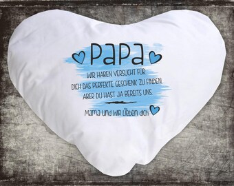 Kissen Vatertag"Papa wir haben versucht für dich das perfekte Geschenk zu finden. ..." Kissenbezug mit Füllung, Papatag, Dankeschön