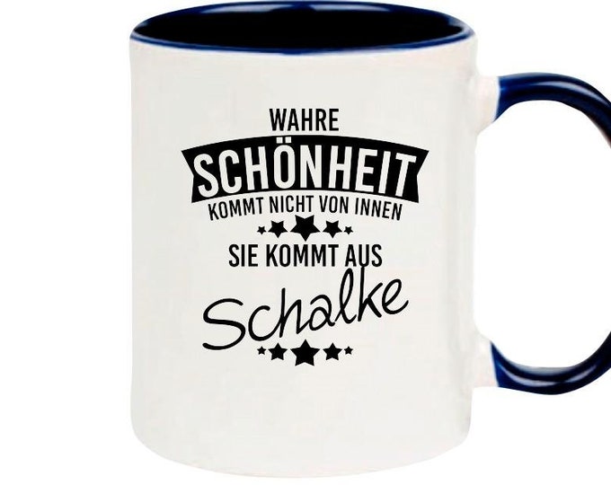 Coffee cup True beauty doesn't come from the inside She comes from Schalke