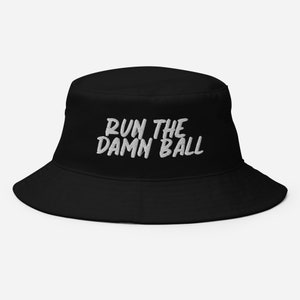 Run The Damn Ball Football Bucket Hat