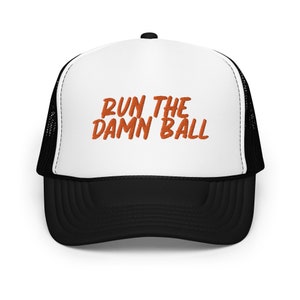 Run The Damn Ball Orange Script Foam trucker hat