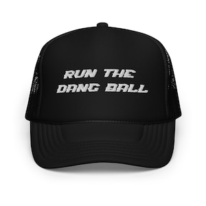 Run the Dang Ball Foam trucker hat
