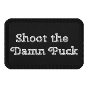 Shoot The Damn Puck Embroidery Patch