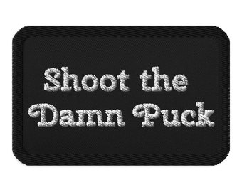 Shoot The Damn Puck Embroidery Patch
