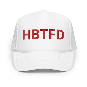 HBTFD Foam trucker hat